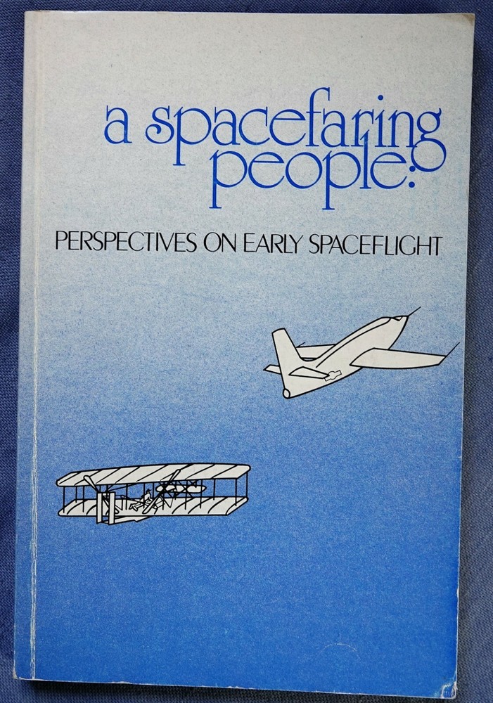 A SPACEFARING PEOPLE: PERSPECTIVES ON EARLY SPACEFLIGHT BY ALEX ROLAND 1985 SC
