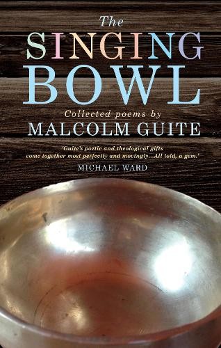 Malcolm Guite The Singing Bowl (Hardback)