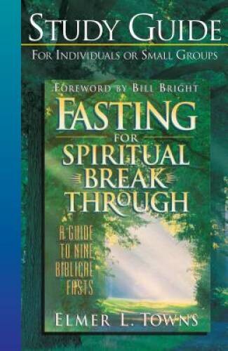 Fasting for Spiritual Breakthrough – Paperback By Towns, Elmer L – GOOD
