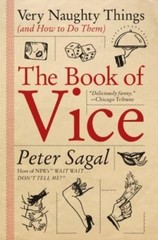 The Book of Vice: Very Naughty Things (and How to Do Them) by Sagal, Peter