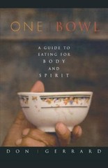 One Bowl: A Guide to Eating for Body and Spi- 1569246270, Don Gerrard, paperback