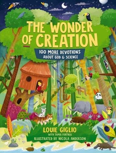 The Wonder of Creation: 100 More Devotions about God and Science by Louie Giglio