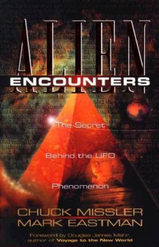 Alien Encounters : The Secret Behind the UFO Phenomenon by Mark Eastman and…