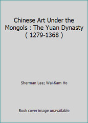 Chinese Art Under the Mongols : The Yuan Dynasty ( 1279-1368 )