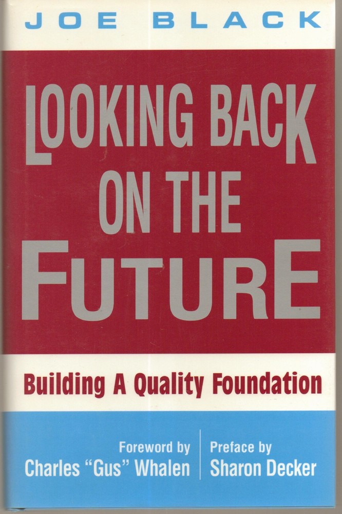 Looking Back on the Future: Building a Quality Foundation By Bla