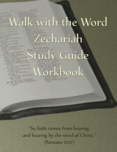 Walk With The Word Zechariah Study Guide Workbook