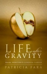 Life After Gravity : Isaac Newton’s London Career, Hardcover by Fara, Patrici…