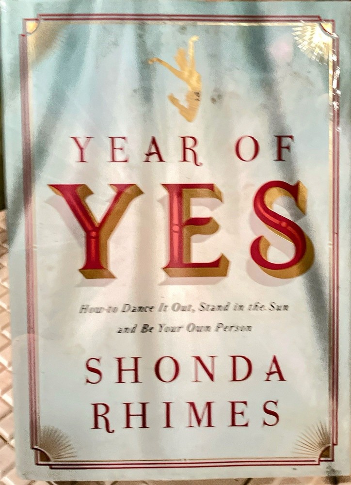 Year of Yes :How toDanceIt Out, Stand in the Sun&Be YourOwn Person Shonda Rhimes