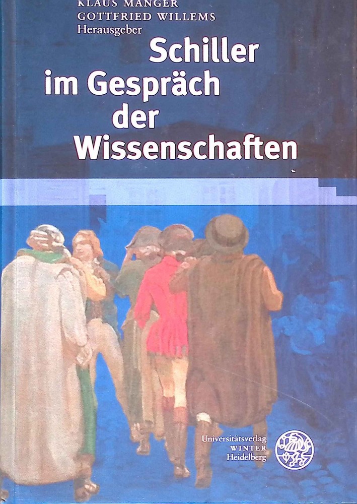 Schiller im Gespräch der Wissenschaften. Ereignis Weimar-Jena ; Bd. 11 Manger, K