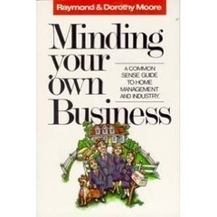 Minding Your Own Business: A Common Sense Guide to Home Management and Indus…