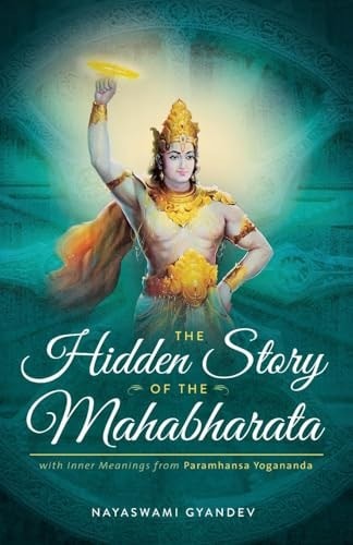 The Hidden Story of the Mahabharata: With Inner Meanings from Paramhansa Yoganan