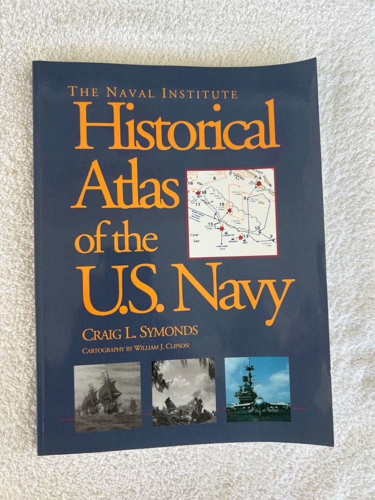 Naval Institute Historical Atlas of U. S. Navy by Craig L. Symonds