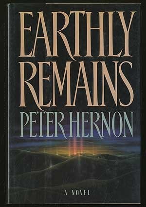 EARTHLY REMAINS By Peter Hernon – Hardcover *Excellent Condition*