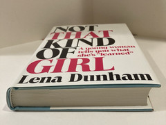 Not That Kind of Girl: A Young Woman Tells You What She’s Learned by Lena Dunham