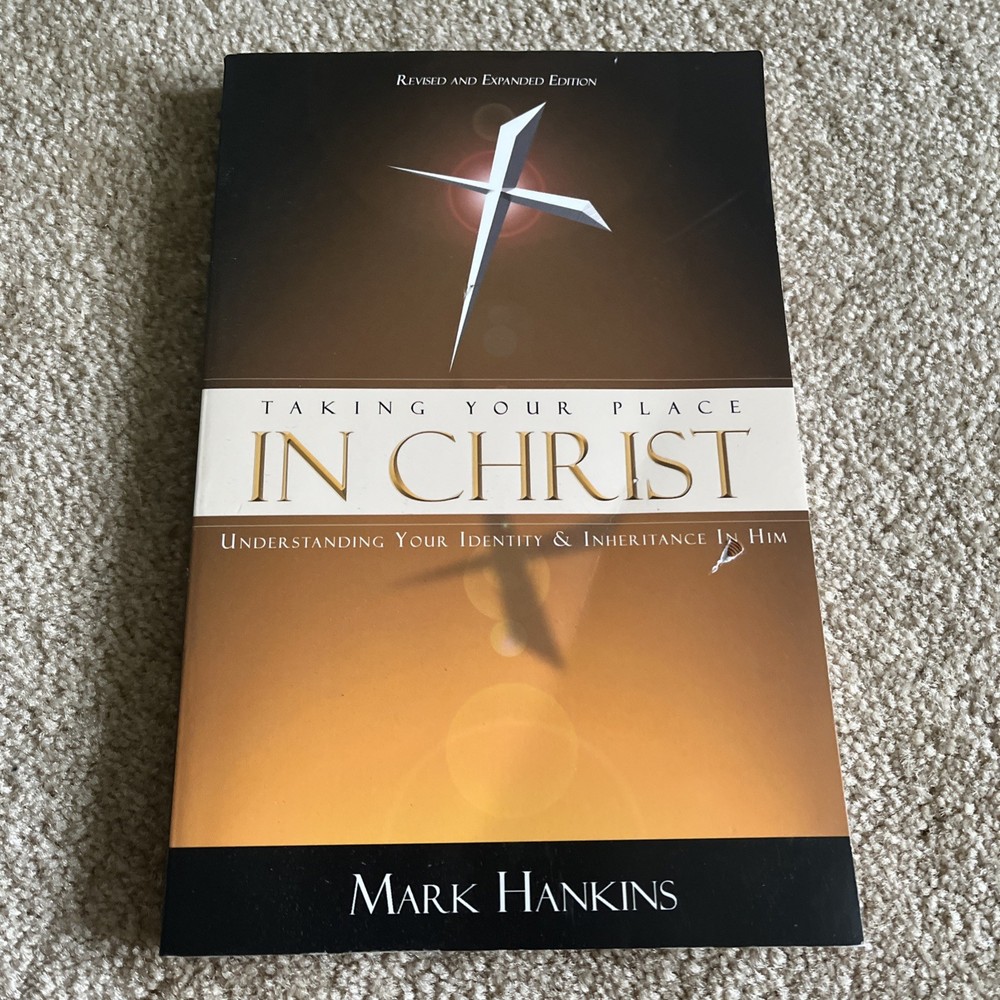 Taking Your Place in Christ by Mark Hankins