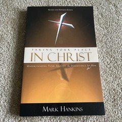 Taking Your Place in Christ by Mark Hankins