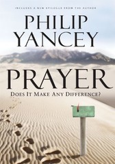Prayer: Does It Make Any Difference?, Yancey Philip
