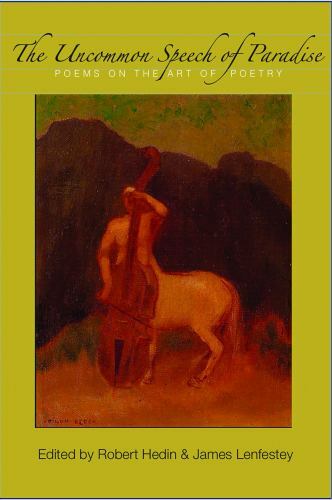 The Uncommon Speech of Paradise: Poems on the Art of Poetry by