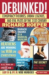 Debunked!: Conspiracy Theories, Urban Legends, and Evil Plots of the – VERY GOOD