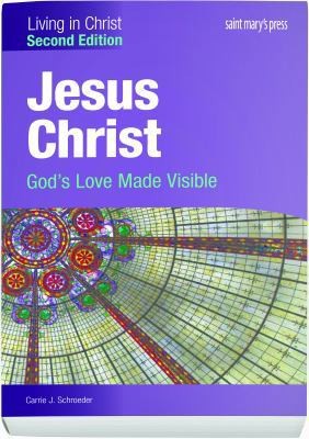 Jesus Christ:: God’s Love Made Visible (Second Edition) Student Text