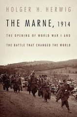 The Marne, 1914: The Opening of World War I and the Battle That Changed t – GOOD
