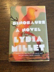 SIGNED Dinosaurs By Lydia Millet 1st Edition First Printing 2022 Hardcover