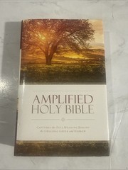 Amplified Holy Bible : Captures the Full Meaning Behind the Original Greek…
