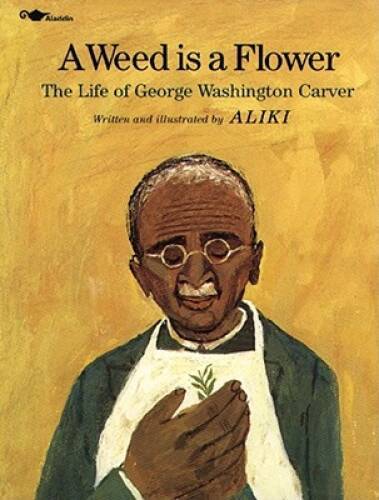 A Weed Is a Flower : The Life of George Washington Carver By Aliki – VERY GOOD