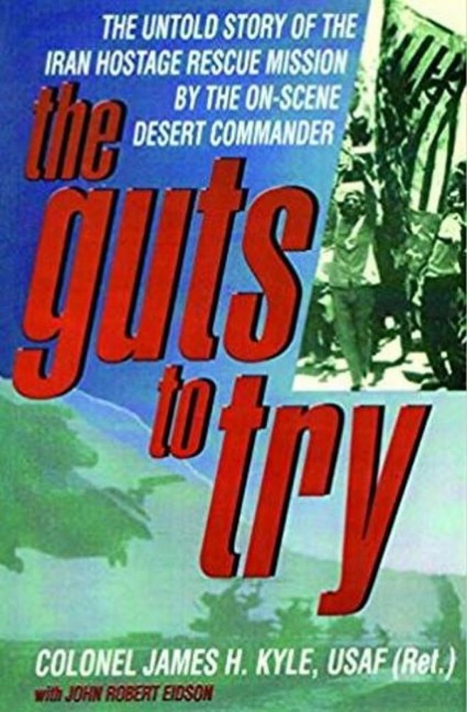 Guts to Try – Untold Story of Iran Hostage Rescue Mission