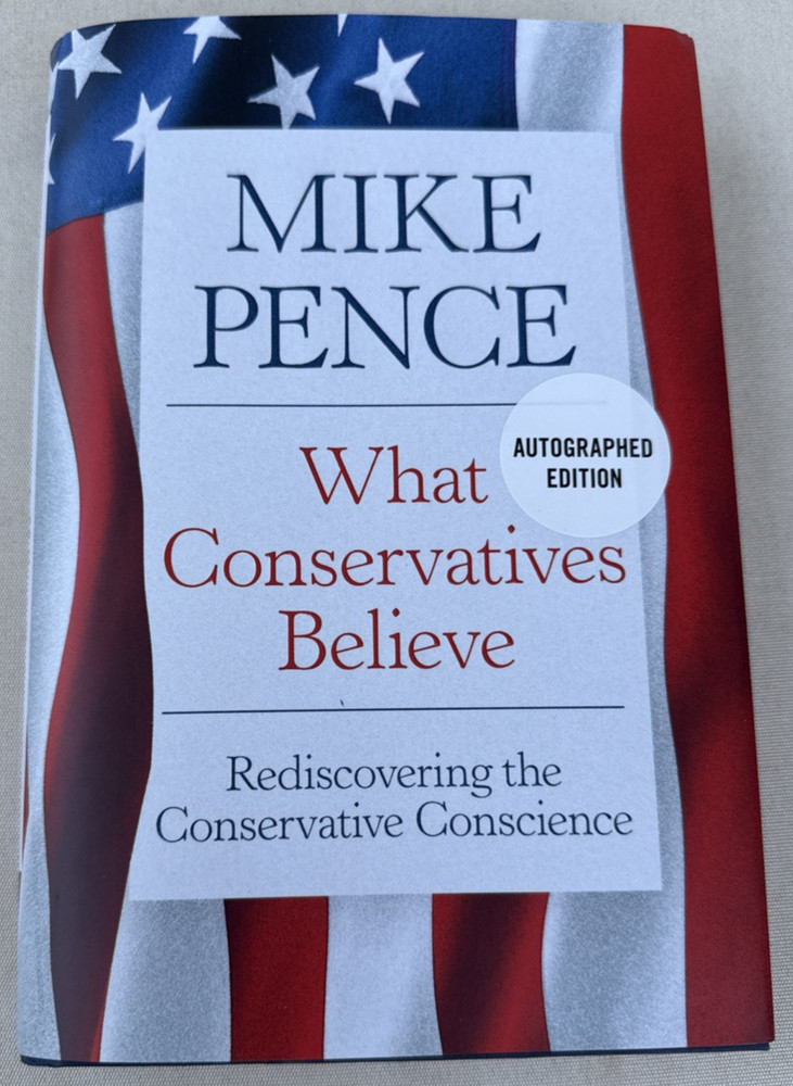 SIGNED 1st print WHAT CONSERVATIVES BELIEVE – Mike Pence, NY Econ Club – New