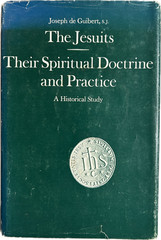 The Jesuits: Their Spiritual Doctrine and Practice, by Joseph de Guibert, HC, DJ