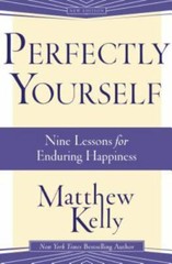Perfectly Yourself: Nine Lessons for En- 9781942611349, Matthew Kelly, paperback