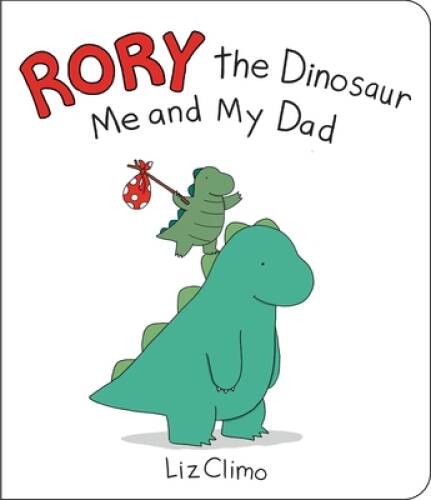 Rory the Dinosaur: Me and My Dad – Board book By Climo, Liz – VERY GOOD