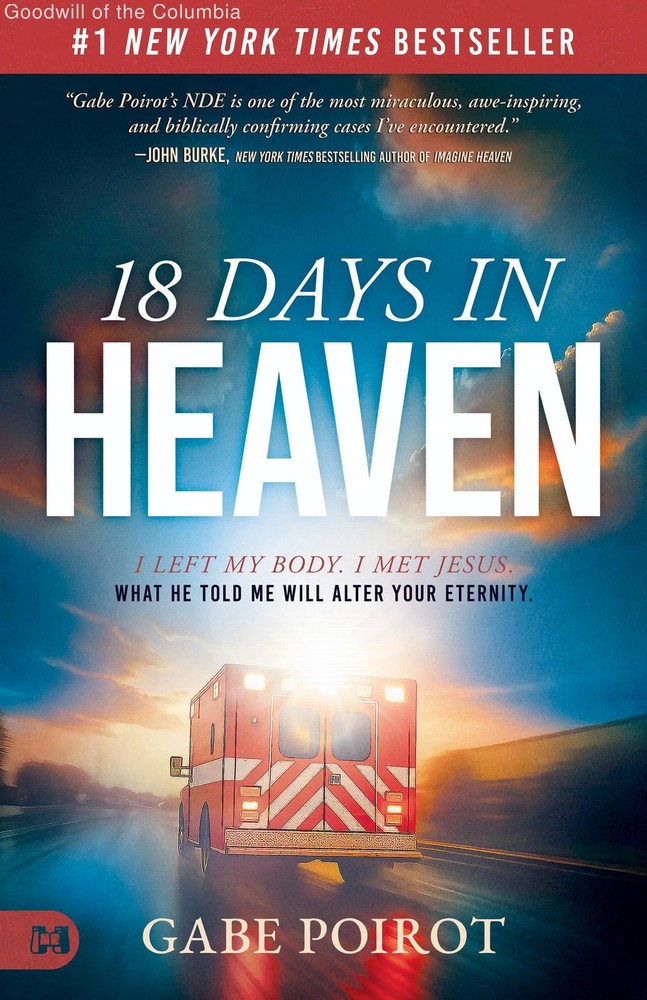 18 Days in Heaven: I Left My Body. I Met Jesus. What He Told Me Will Alter Yo…