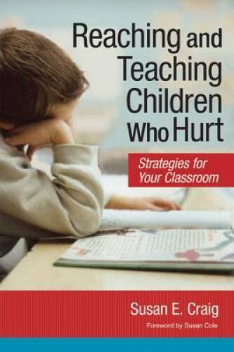 Reaching and Teaching Children Who Hurt: Strategies for Your Classroom – GOOD