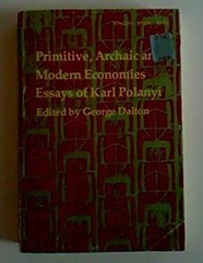 Primitive, Archaic and Modern Economies : Essays of Karl Polanyi