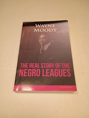 The Real Story of The Negro Leagues Paperback Wayne Moody