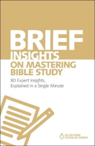 Michael S. Heiser Brief Insights on Mastering Bible Study (Paperback)