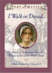 I Walk in Dread: The Diary of Deliverance Trembly, Witness to the Salem Witc…