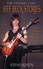 Jeff Beck Stories: The Original Punk: From Yardbird to The Guitar Shop by Steve
