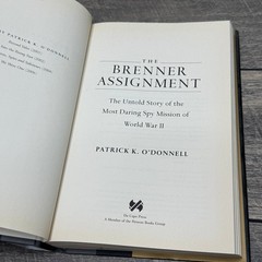 The Brenner Assignment Patrick K. O’Donnell 2008 First Printing WWII Spy Mission
