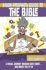 Non-Prophet’s Guide to the Bible : A Visual Journey Through God’s Story……