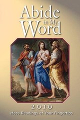 Abide in My Word 2010 : Mass Readings at Your Fingertips by Word Among Us…
