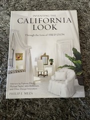 Inventing the California Look: Interiors by Frances Elkins, Michael Taylor, Joh,