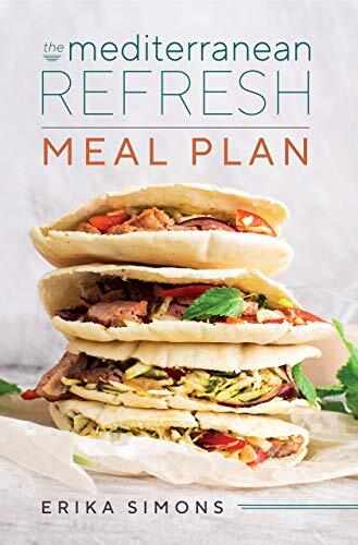 Mediterranean Refresh Meal Plan – Your Complete 8-week by Erika Simons