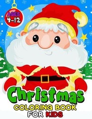 Christmas Coloring Book for Kids ages 4-12: Children Activity Books for Toddlers
