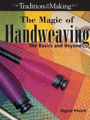 The Magic of Handweaving: The Basics – Paperback, by Piroch Sigrid – Very Good