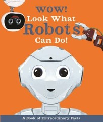 Wow! Ser.: Wow! Look What Robots Can Do! by Andrea Mills (2021, Trade Paperback)