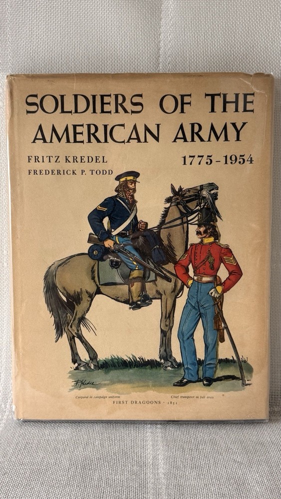 Soldiers of the American Army 1775-1954 Fritz Kredel HC DJ US Military Uniforms