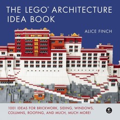 The LEGO Architecture Idea Book: 1001 Ideas for Brickwork, Siding, Windows, …